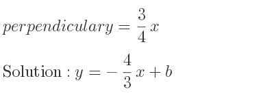 The perpendicular y= 3/4 x is y=-4/3 x+b